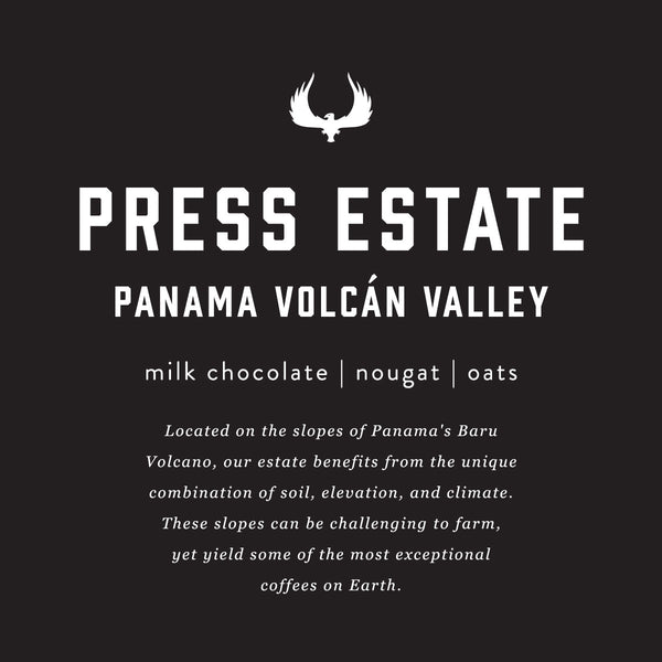 PRESS Estate Panama Volcan Valley coffee featuring notes of milk chocolate, nougat, and oats. From our Volcan Valley coffee farm. 